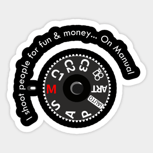 I shoot people for fun & money... On Manual Sticker